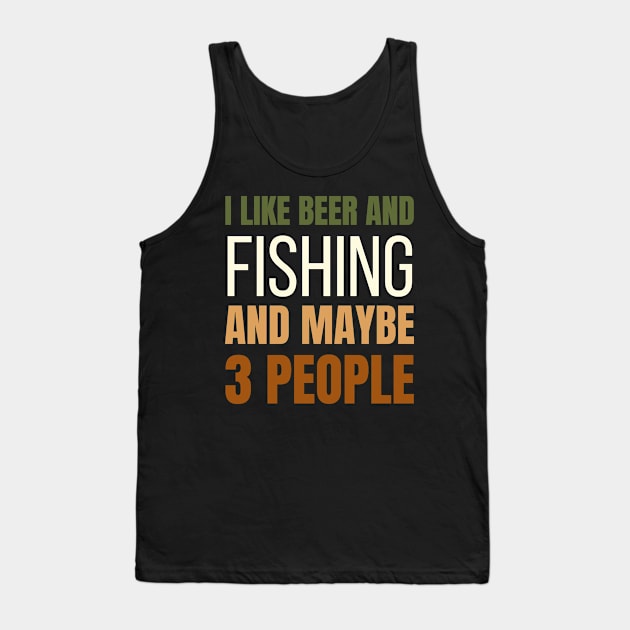 I Like Beer and Fishing and Maybe 3 People Tank Top by Crafty Mornings